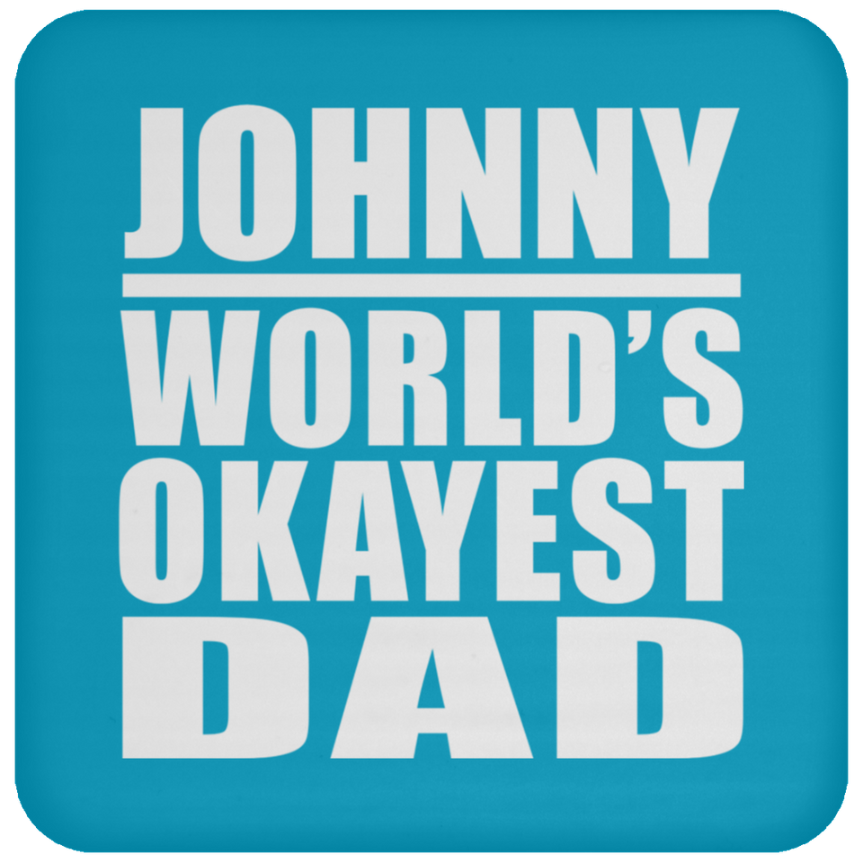 Johnny World's Okayest Dad - Drink Coaster