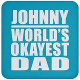 Johnny World's Okayest Dad - Drink Coaster