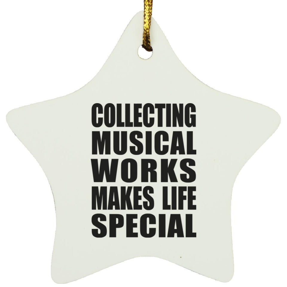 Collecting Musical Works Makes Life Special - Star Ornament