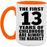 13th Birthday First 13 Years of Childhood Are The Hardest - 15oz Accent Mug Orange