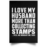 I Love My Husband More Than Collecting Stamps - Poster Portrait