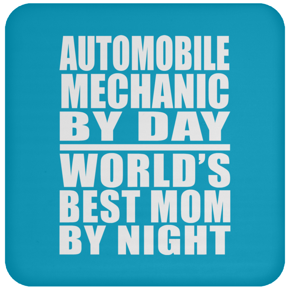 Automobile Mechanic By Day World's Best Mom By Night - Drink Coaster