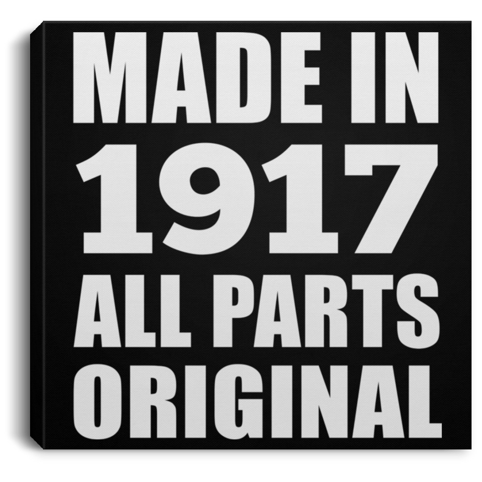 107th Birthday Made in 1917 All Parts Original - Canvas Square