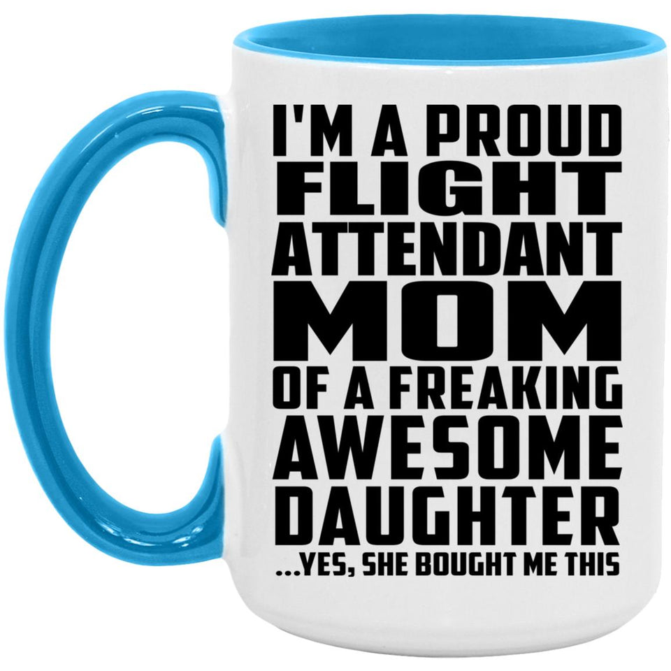 Proud Flight Attendant Mom Of Awesome Daughter - 15oz Accent Mug Blue