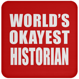 World's Okayest Historian - Drink Coaster