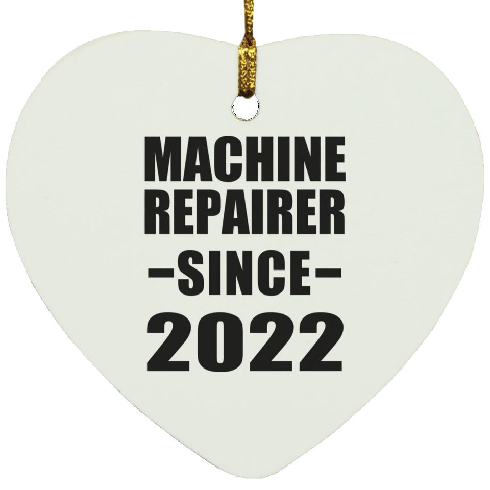 Machine Repairer Since 2022 - Heart Ornament