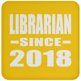 Librarian Since 2018 - Drink Coaster