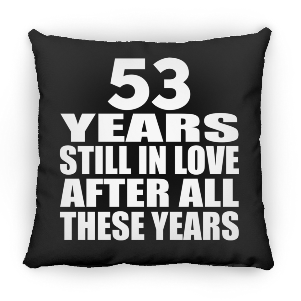 53rd Anniversary 53 Years Still In Love After These Years - Throw Pillow Black