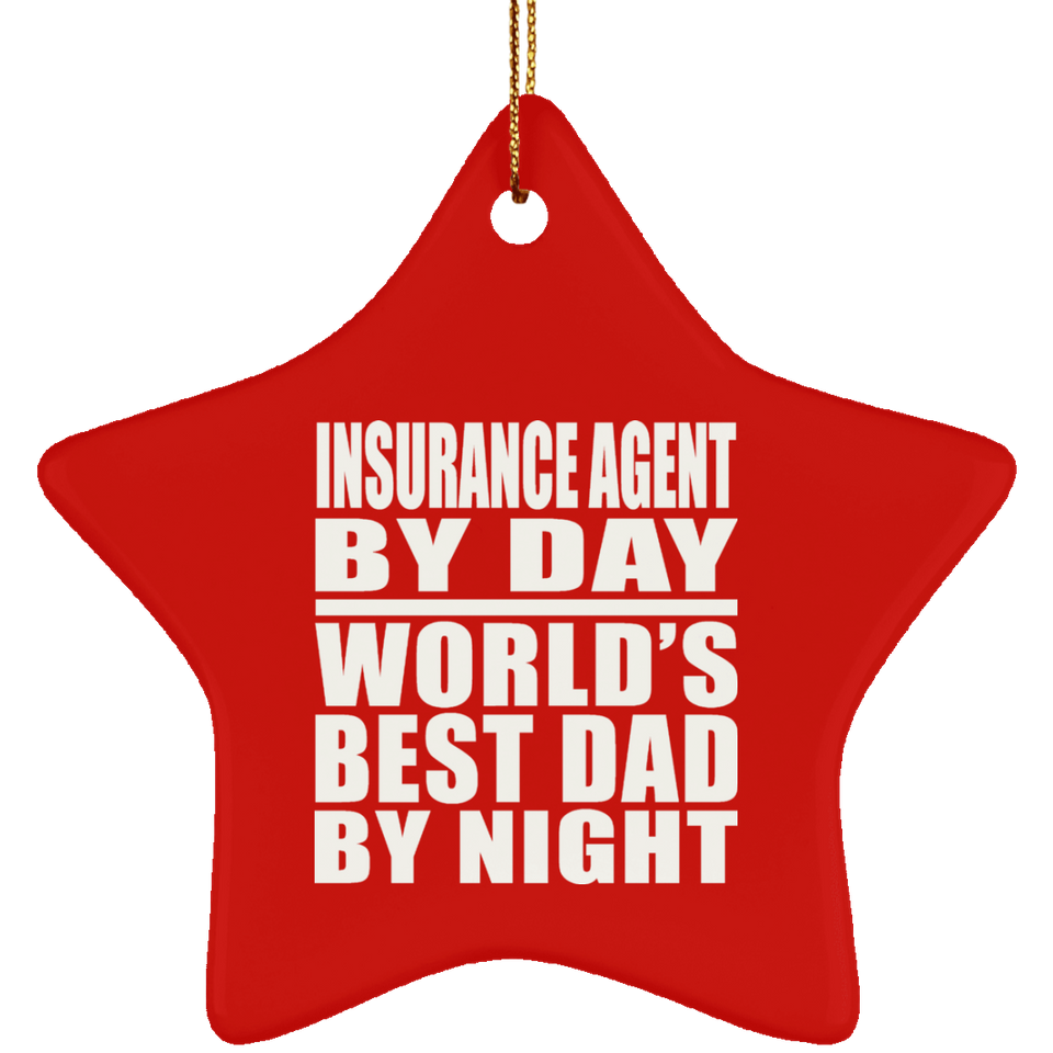 Insurance Agent By Day World's Best Dad By Night - Star Ornament