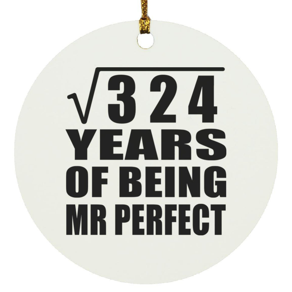 18th Anniversary Square Root of 324 Years of Mr Perfect - Circle Ornament