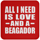 All I Need Is Love And A Beagador - Drink Coaster