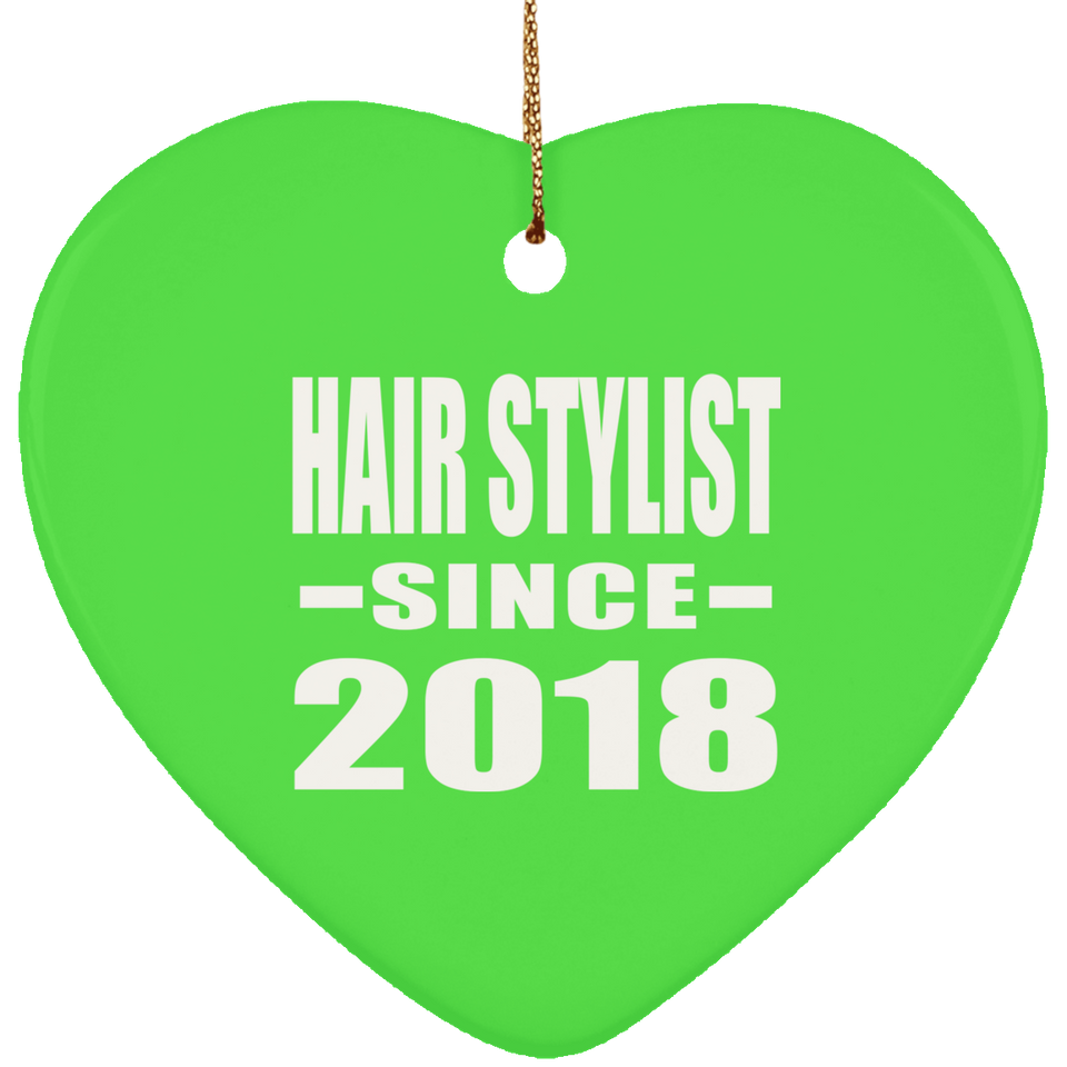Hair Stylist Since 2018 - Heart Ornament