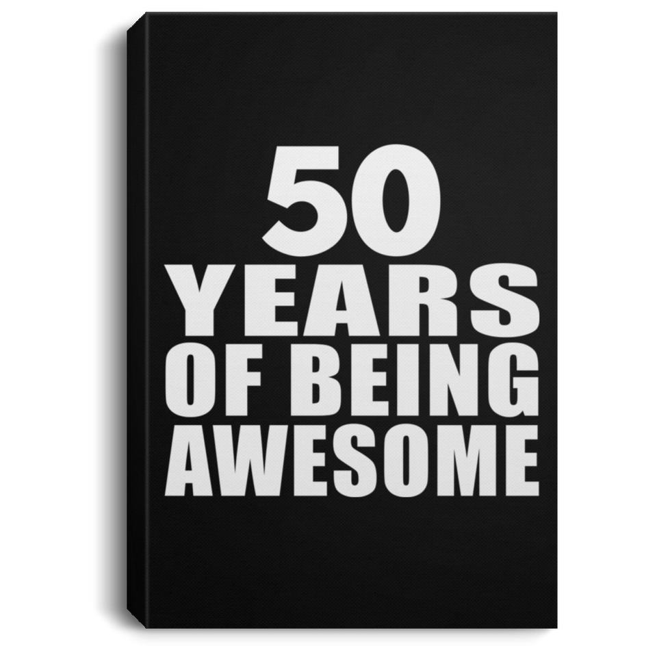50th Birthday 50 Years Of Being Awesome - Canvas Portrait