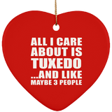 All I Care About Is Tuxedo - Heart Ornament