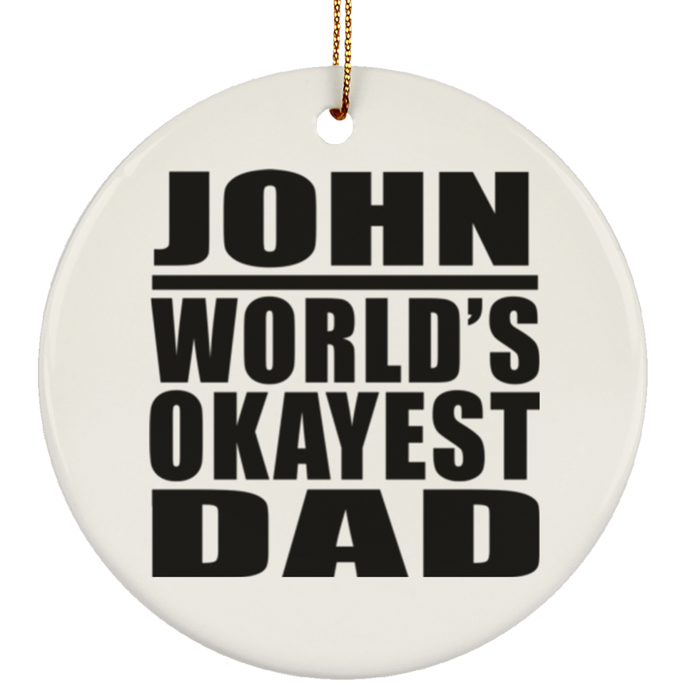 John World's Okayest Dad - Circle Ornament