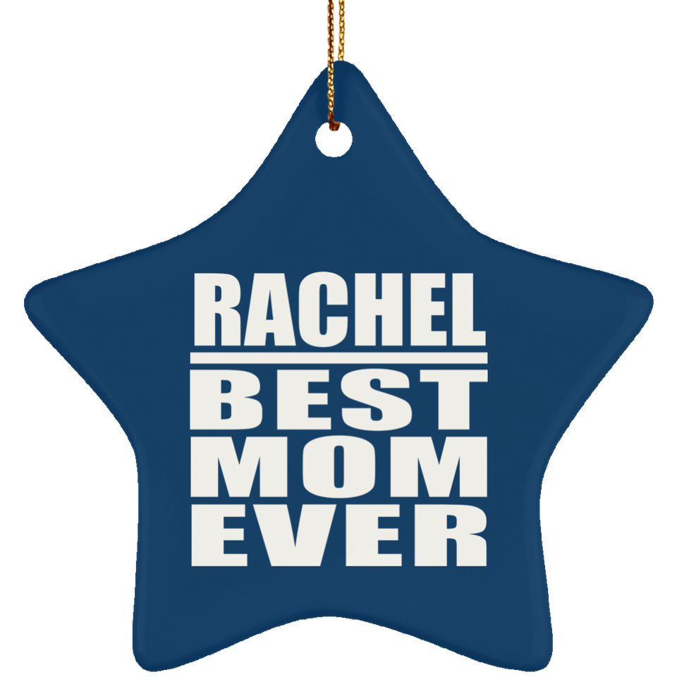Rachel Best Mom Ever - Star Ornament