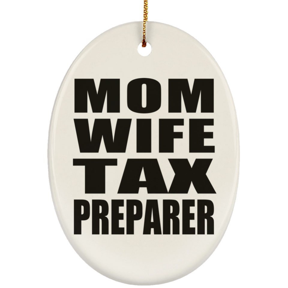 Mom Wife Tax Preparer - Oval Ornament