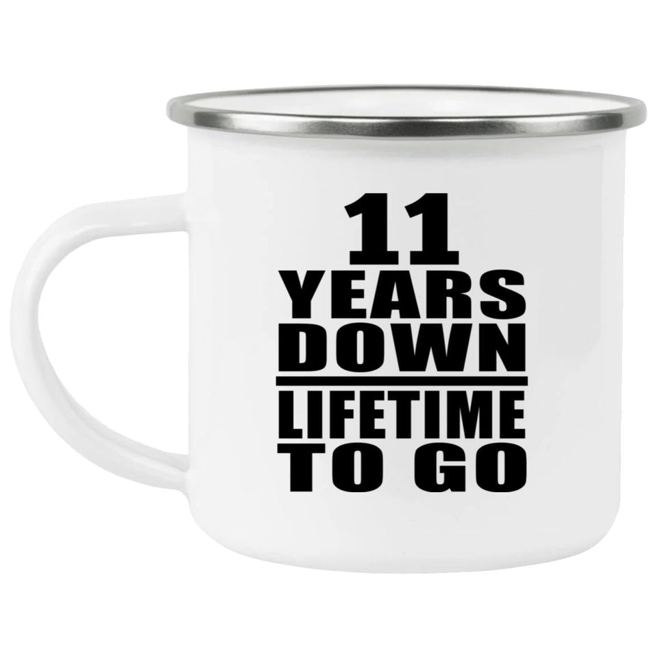 11th Anniversary 11 Years Down Lifetime To Go - 12oz Camping Mug