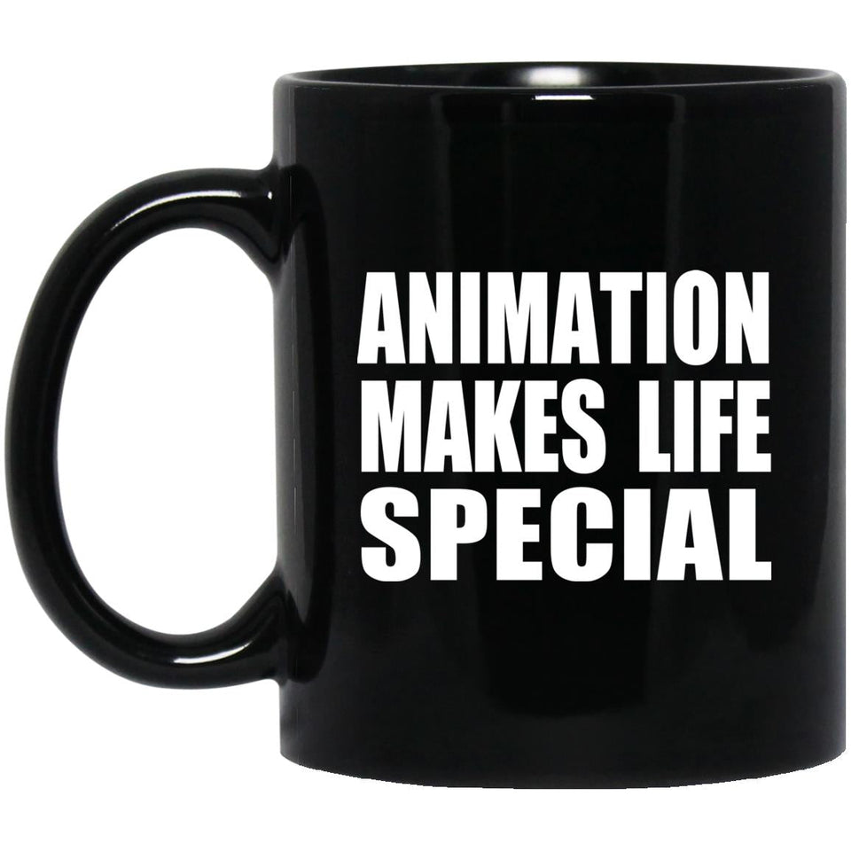 Animation Makes Life Special - 11oz Coffee Mug Black