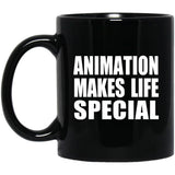 Animation Makes Life Special - 11oz Coffee Mug Black