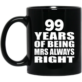 99th Anniversary 99 Years of Being Mrs Always Right - 11oz Coffee Mug Black