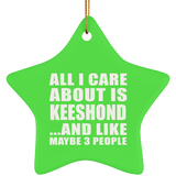 All I Care About Is Keeshond - Star Ornament