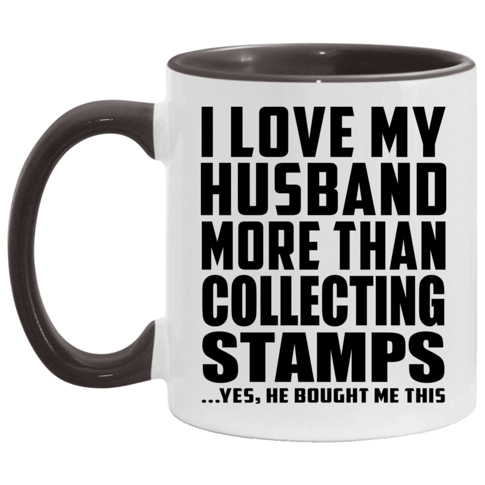 I Love My Husband More Than Collecting Stamps - 11oz Accent Mug Black