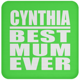 Cynthia Best Mum Ever - Drink Coaster