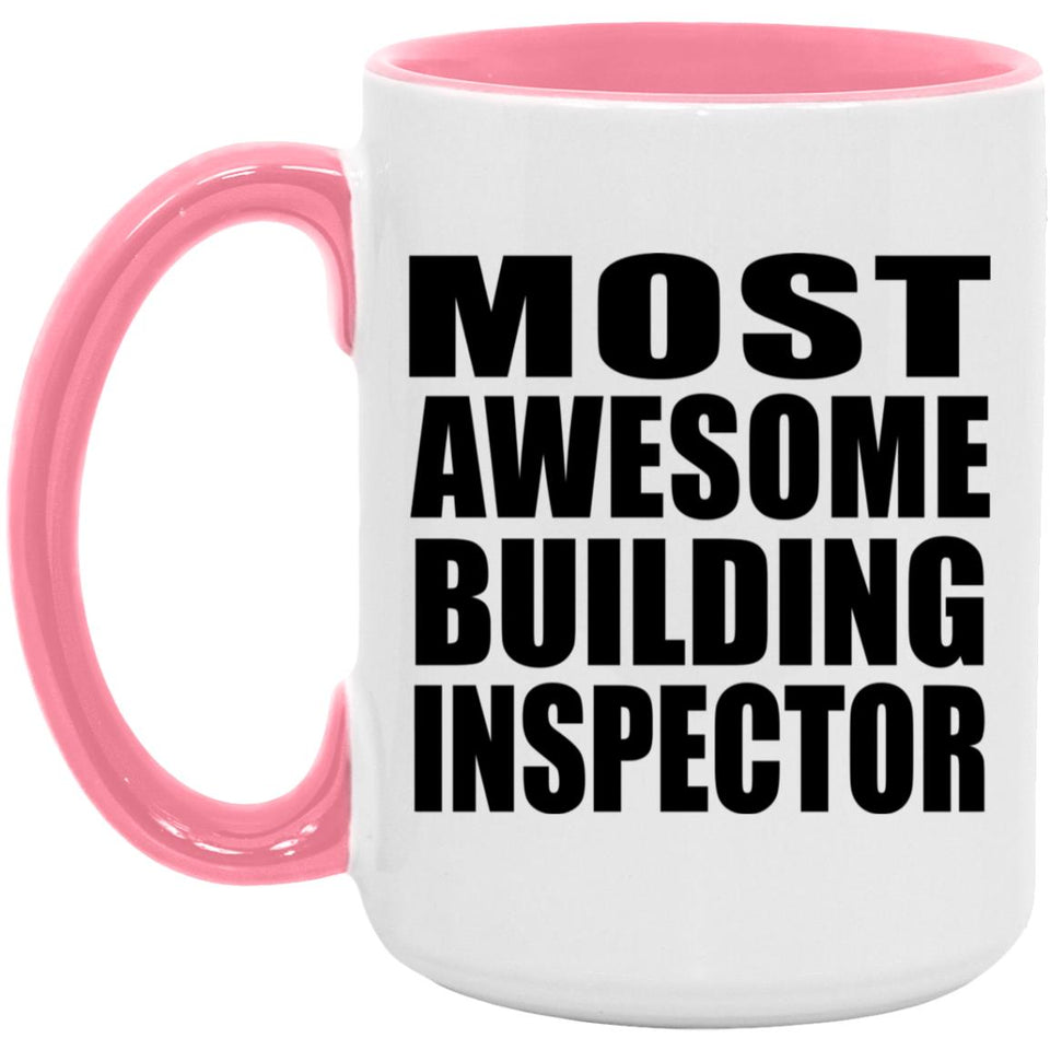 Most Awesome Building Inspector - 15oz Accent Mug Pink