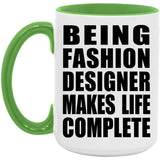 Being Fashion Designer Makes Life Complete - 15oz Accent Mug Green