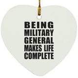Being Military General Makes Life Complete - Heart Ornament