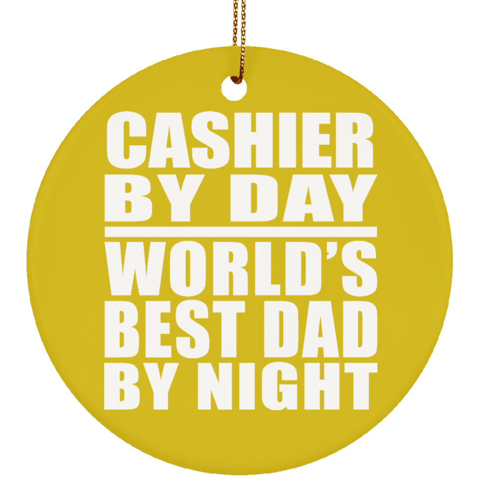 Cashier By Day World's Best Dad By Night - Circle Ornament
