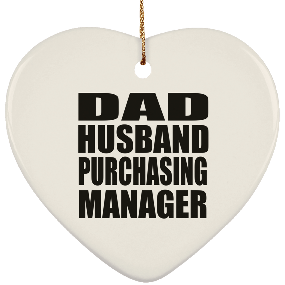 Dad Husband Purchasing Manager - Heart Ornament