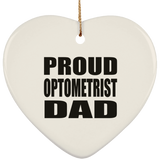 Proud Optometrist Dad - Heart Ornament