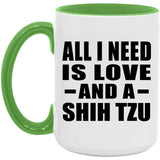 All I Need Is Love And A Shih Tzu - 15oz Accent Mug Green