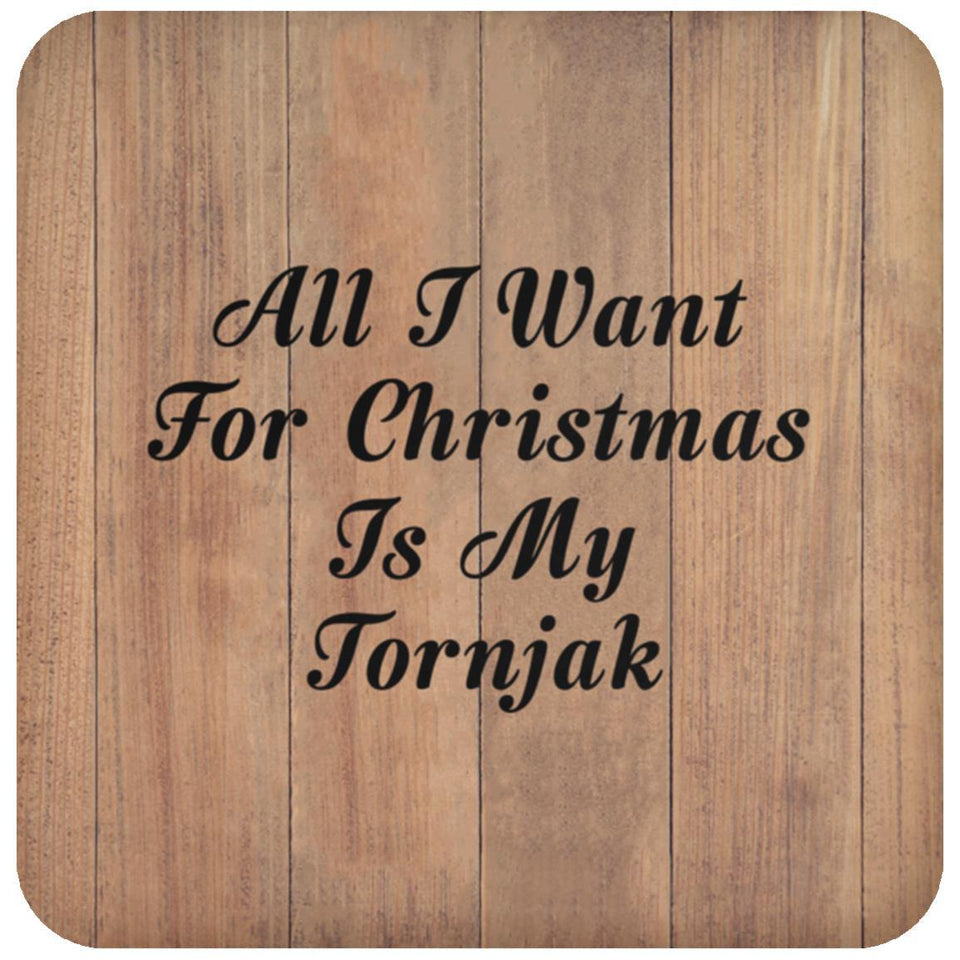 All I Want For Christmas Is My Tornjak - Drink Coaster C