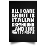All I Care About Is Italian Greyhound - Poster Portrait
