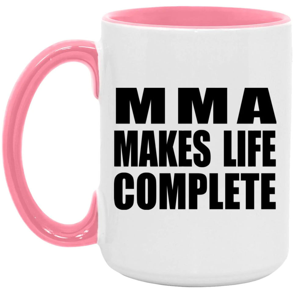 MMA Makes Life Complete - 15oz Accent Mug Pink