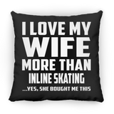 I Love My Wife More Than Inline Skating - Throw Pillow Black