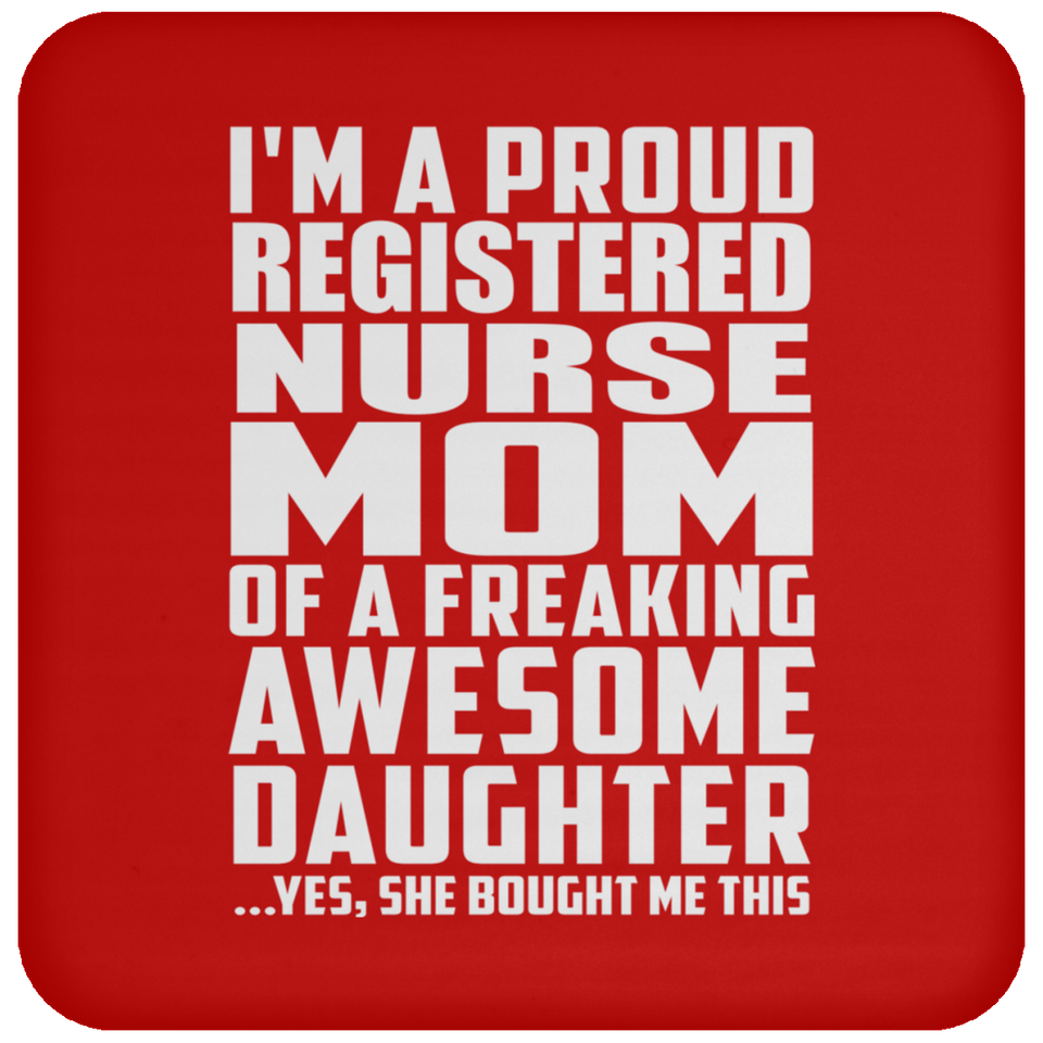 Proud Registered Nurse Mom Of Awesome Daughter - Drink Coaster