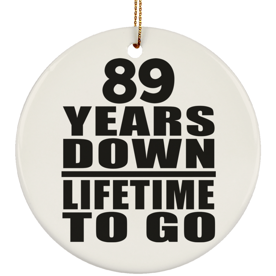 89th Anniversary 89 Years Down Lifetime To Go - Circle Ornament