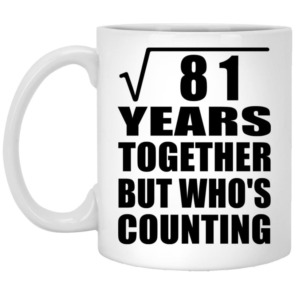 9th Anniversary Square Root of 81 Years Who's Counting - 11oz Coffee Mug