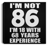 86th Birthday I'm Not 86 I'm 18 With 68 Years Experience - Canvas Square