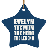 Evelyn The Mum The Hero The Legend - Star Ornament
