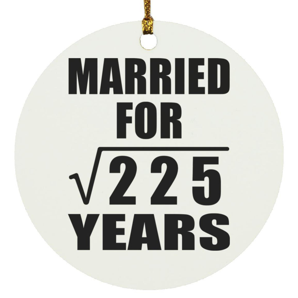 15th Anniversary Married For Square Root of 225 Years - Circle Ornament