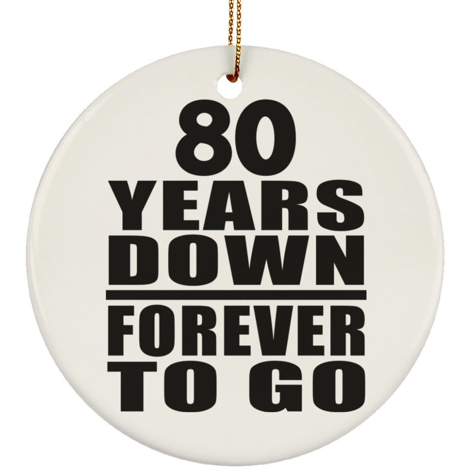 80th Anniversary 80 Years Down Forever to Go - Circle Ornament