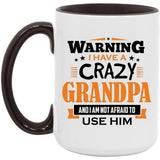 Warning I Have A Crazy Grandpa & I Am Not Afraid To Use Him - 15oz Accent Mug Black