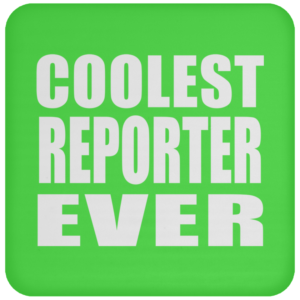 Coolest Reporter Ever - Drink Coaster