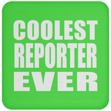 Coolest Reporter Ever - Drink Coaster