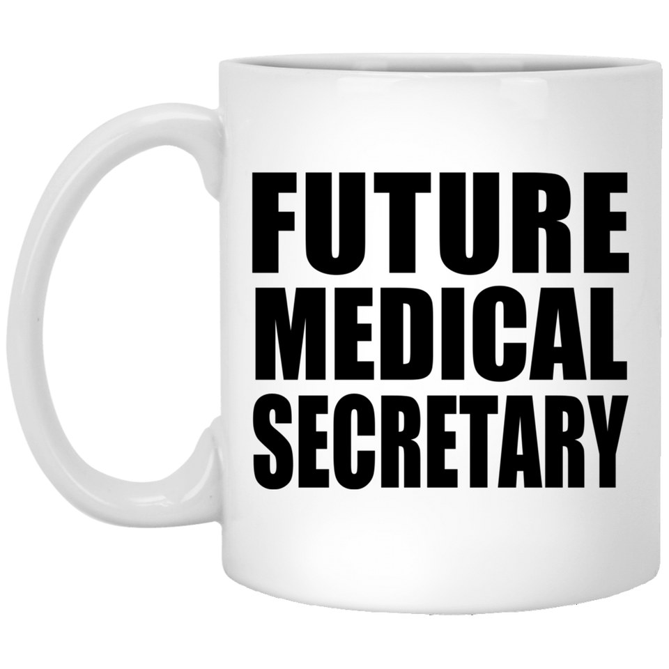 Future Medical Secretary - 11oz Coffee Mug
